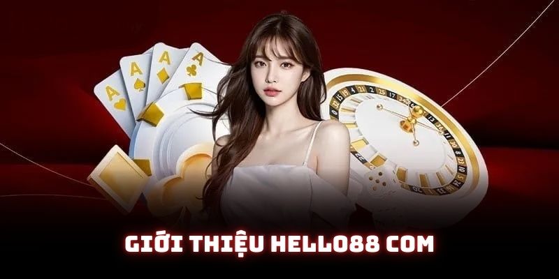 Giới thiệu Hello88 com - Địa chỉ giải trí chất lượng nhất