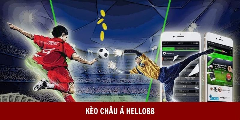 Kèo Châu Á HELLO88 - Tuyệt Chiêu Đọc Kèo Bóng Cực Chuẩn